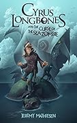 Cyrus LongBones and the Curse of the Sea Zombie: