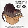 Cuentos Felinos by Alfredo Rodríguez Peña