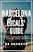 Barcelona 25 Secrets - The Locals Travel Guide For Your Trip ... by 55 Secrets