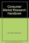 Consumer Market Research Handbook Consumer Market Research Handbook