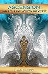 Ascension: What It Is and How To Survive It