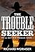 The Trouble Seeker
