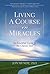 Living A Course in Miracles by Jon Mundy Living A Course in Miracles by Jon Mundy