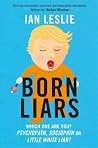 Born Liars: Why W...