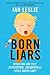 Born Liars: Why We Can't Live Without Deceit