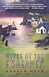 Wives of the Fishermen by Angela Huth