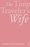 The Time Traveler's Wife by Audrey Niffenegger