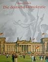 Die deutsche Demokratie Die deutsche Demokratie