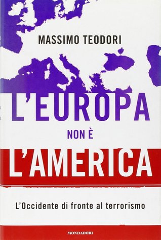 L'Europa non è l'America: L'Occidente di fronte al terrorismo