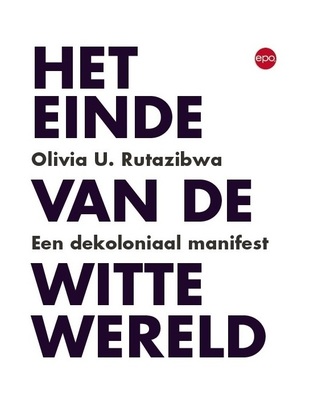 Het einde van de witte wereld. Een dekoloniaal manifest
