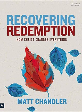 Recovering Redemption Bible Study Book: How Christ Changes Everything