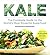 Kale: The Complete Guide to the World's Most Powerful Superfood (Superfoods for Life)