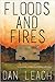 Floods and Fires by Dan  Leach