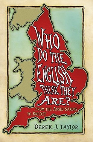 Who Do the English Think They Are?: From the Anglo-Saxons to Brexit (Kindle Edition)