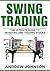 Swing Trading by Andrew          Johnson