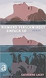 Niemand verschwindet einfach so by Catherine Lacey