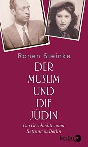 Der Muslim und die Jüdin: Die Geschichte einer Rettung in Berlin (Kindle Edition)