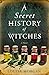 A Secret History of Witches