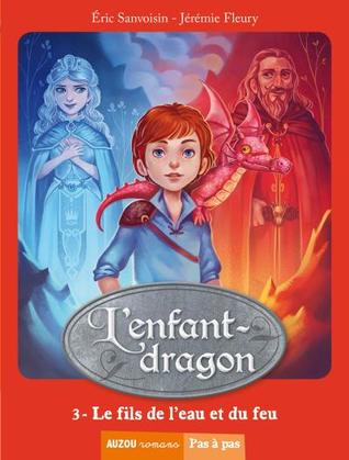 le fils de l'eau et du feu (L'enfant-dargon, #3)