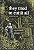 They Tried to Cut It All: Grays Harbor--turbulent Years of Greed and Greatness