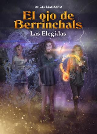 El ojo de Berrrinchals: las elegidas (Paperback)
