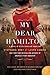 My Dear Hamilton: A Novel o...