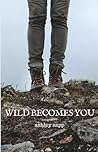 Wild Becomes You