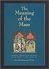 The Meaning of the Mass by John Kearney