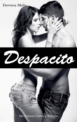 Despacito. Un Cuento Corto y Erótico