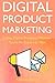 Digital Product Marketing: ...