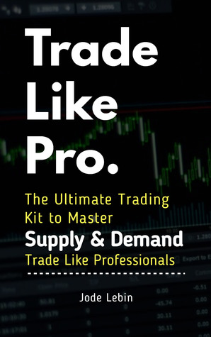Trade Like Pro the Ultimate Trading Kit to Master Supply Demand