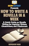 How to Write a Novella in a Week by HowExpert