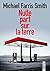 Nulle part sur la terre by Michael Farris Smith