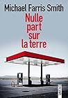 Nulle part sur la terre by Michael Farris Smith