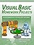Visual Basic Homework Projects: An Intermediate Step-By-Step Tutorial