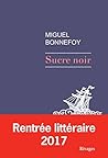 Sucre noir by Miguel Bonnefoy