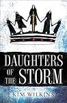 Daughters of the Storm by Kim Wilkins Daughters of the Storm by Kim Wilkins