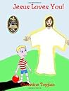 Jesus Loves You! by Christine Topjian