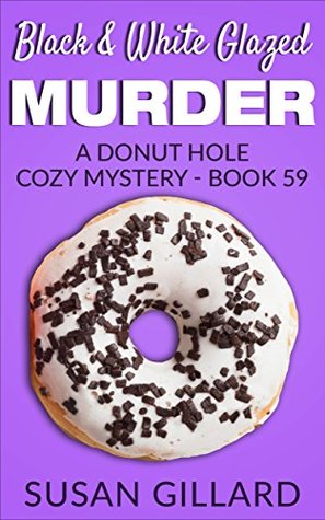 Black & White Glazed Murder (Donut Hole Mystery #59)