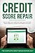 Credit Score Repair: How To...