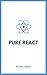 Pure React: A step-by-step ...