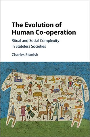 The Evolution of Human Co-operation: Ritual and Social Complexity in Stateless Societies (Kindle Edition)