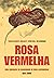 Rosa Vermelha: Uma Biografi...
