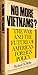 No More Vietnams? The War And The Future Of American Foreign Policy