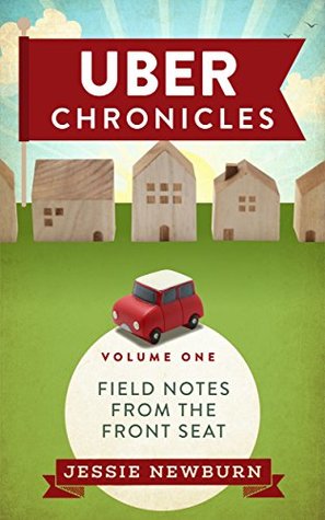 Uber Chronicles: Field Notes from the Front Seat (Kindle Edition)