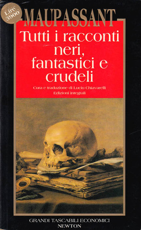 Tutti i racconti neri, fantastici e crudeli (Paperback)