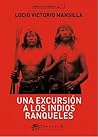 Una excursión a los indios ranqueles by Lucio V. Mansilla