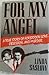 For My Angel: A true story of forbidden love, obsession, and murder