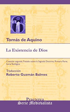 La Existencia de Dios: Cuestión segunda, Tratado sobre la Sagrada Doctrina, Primera Parte, Suma Teológica. (Medievalista nº 2)