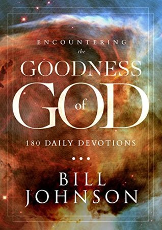 Encountering the Goodness of God: 90 Daily Devotions (Kindle Edition)